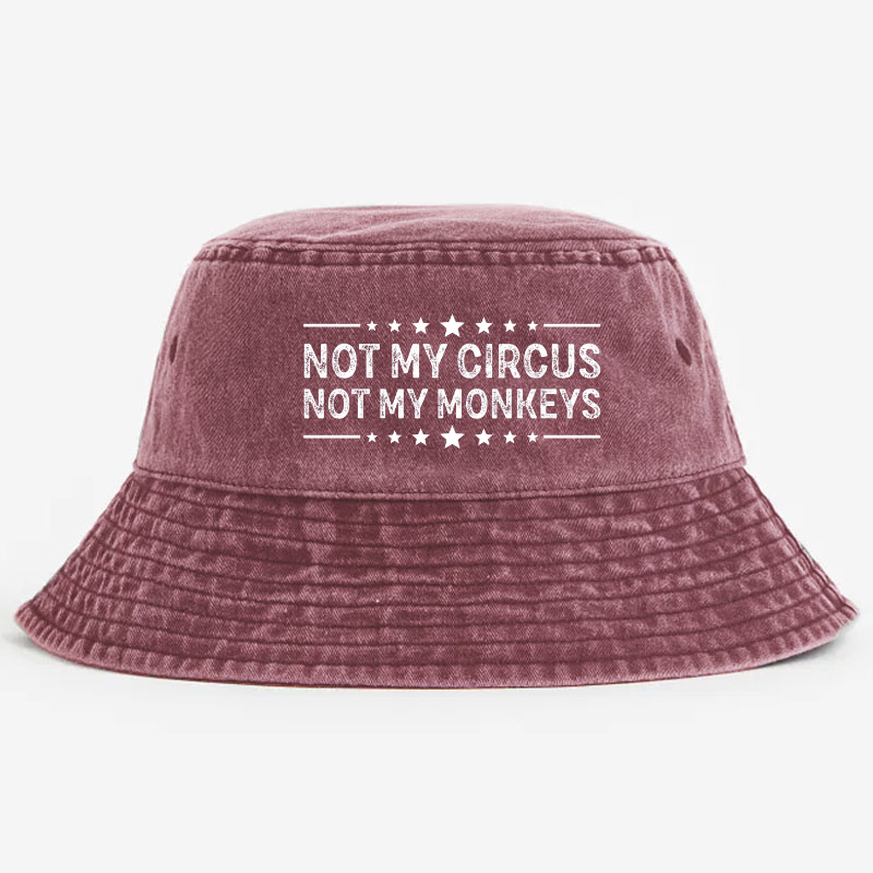 Not My Circus Not My Monkeys Bucket Hat