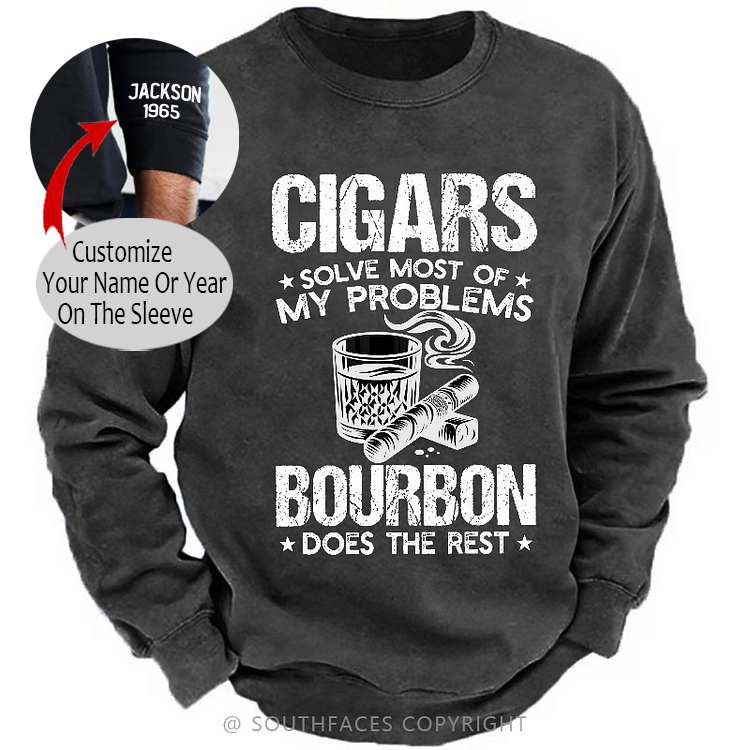 Cigars Solve Most Of My Problems Bourbon Does The Rest Shirt Sweatshirt