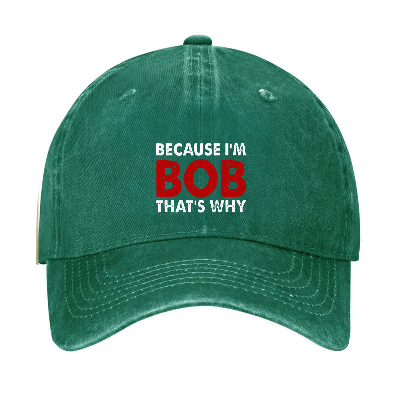 Because I'm Bob That's Why Hat