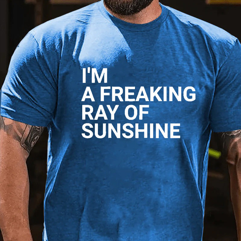 I'm A Freaking Ray Of Sunshine Funny Joke T-shirt
