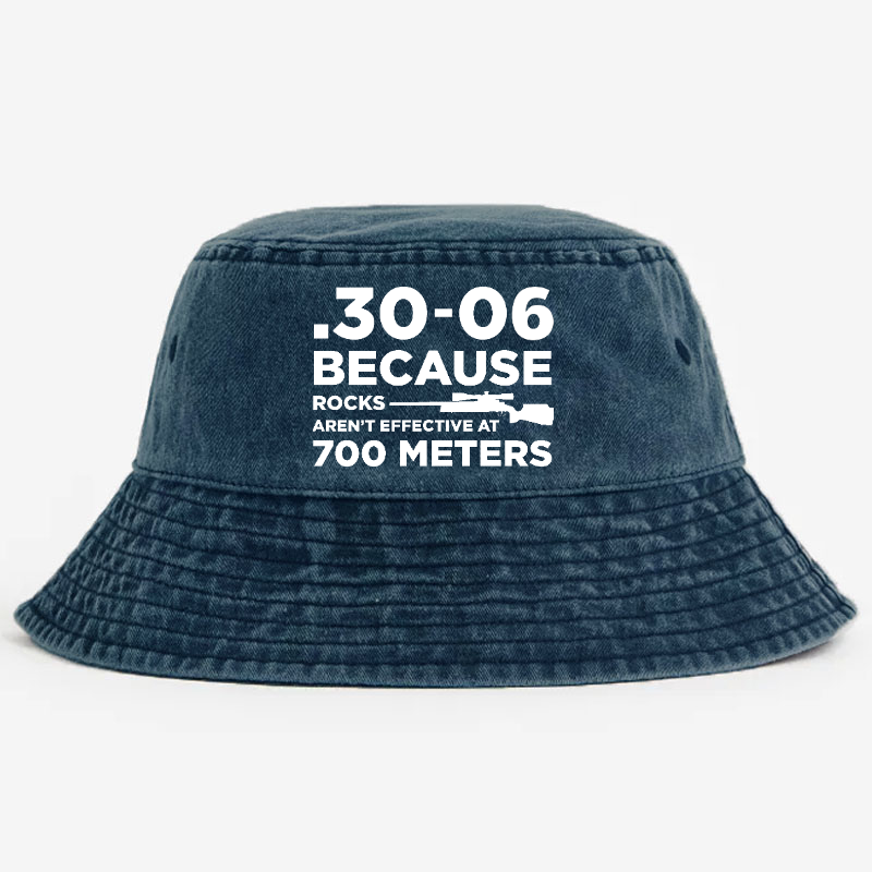 30-06 Because Rocks Aren'T Effective At 700 Meters Bucket Hat