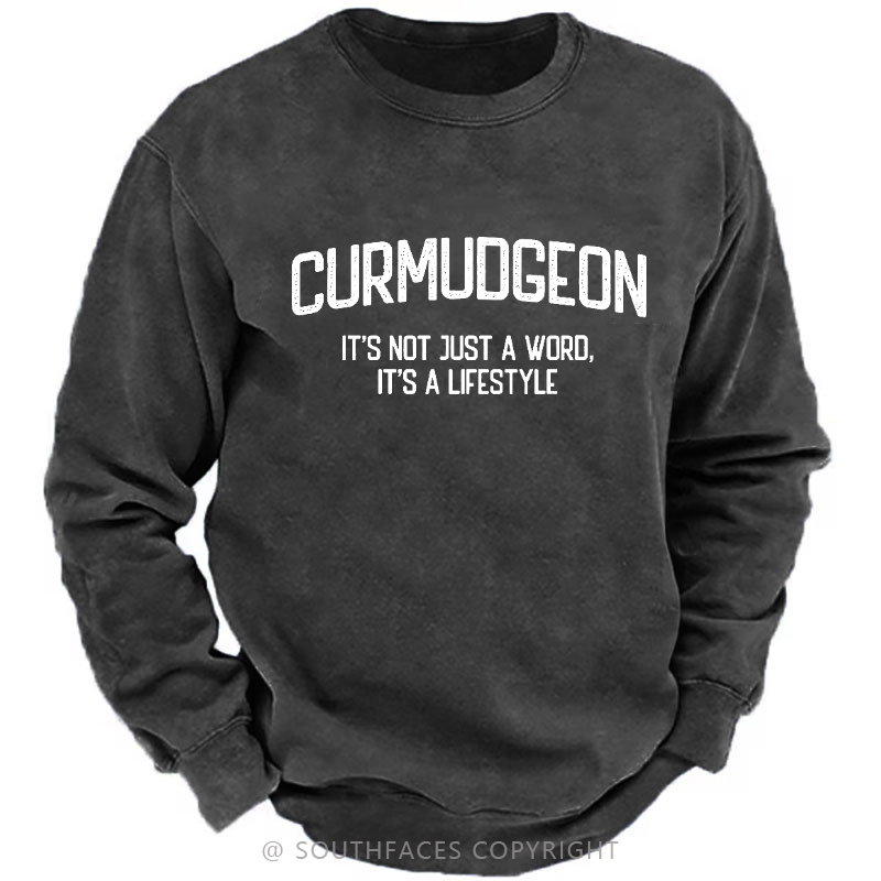 Curmudgeon It's Not Just A Word, It's A Lifestyle Sweatshirt