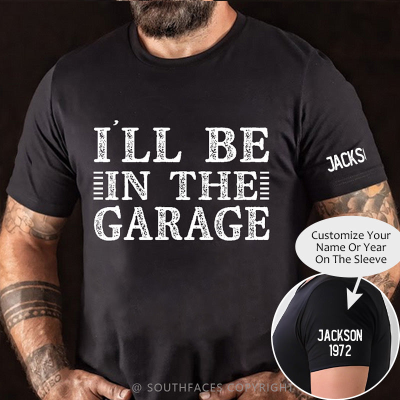 I'll Be In The Garage T-shirt