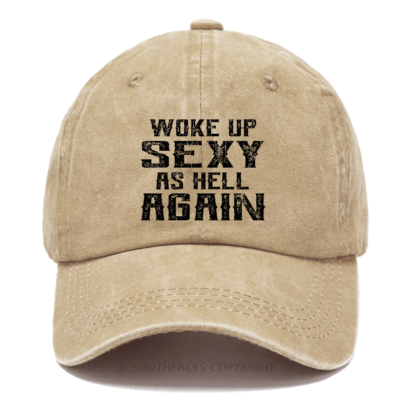 Woke Up Sexy As Hell Again Hat