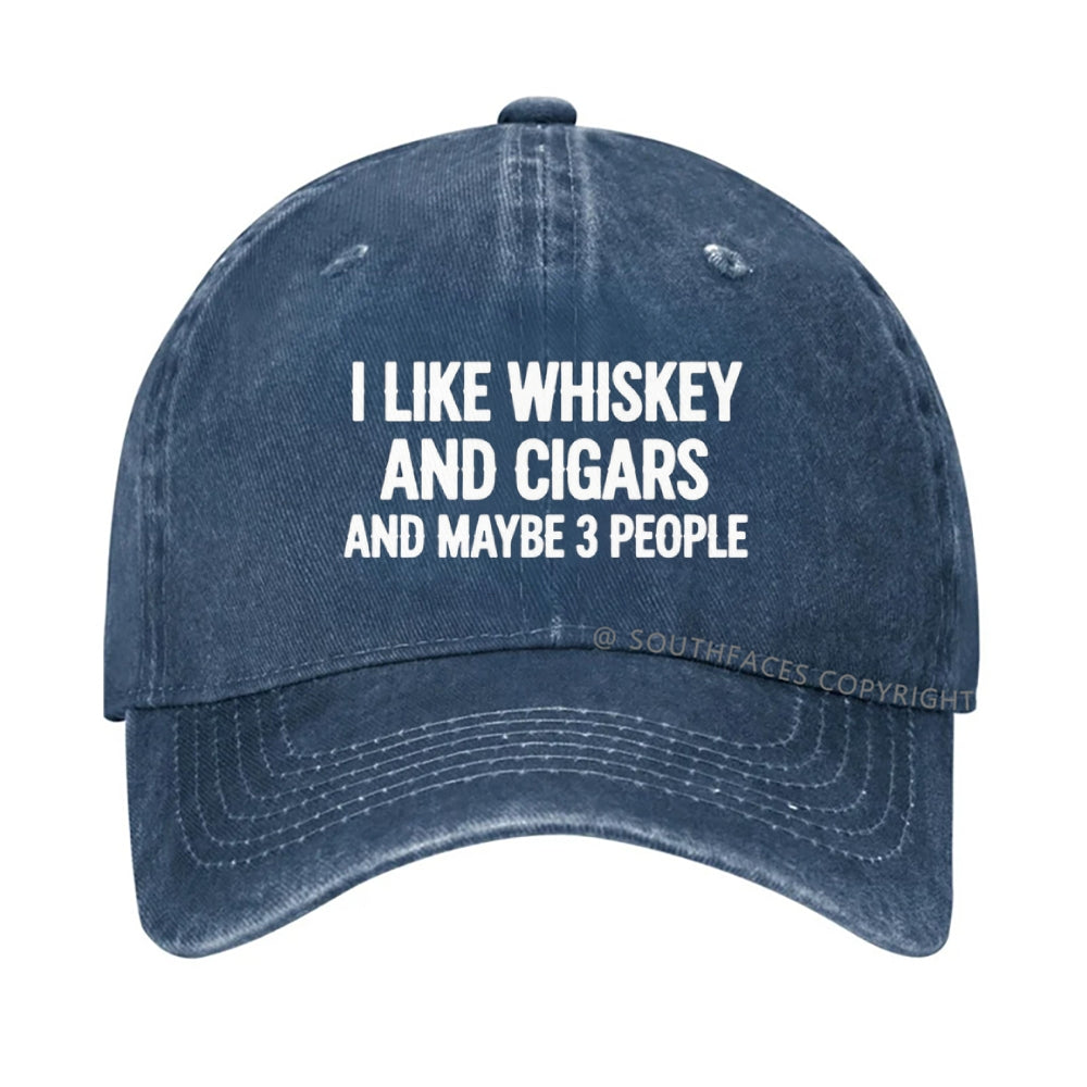 I Like Whiskey And Cigars And Maybe 3 People Hat