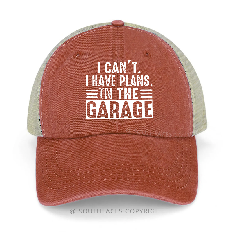 I Can't I Have Plans In The Garage Sarcastic Classic Trucker Cap