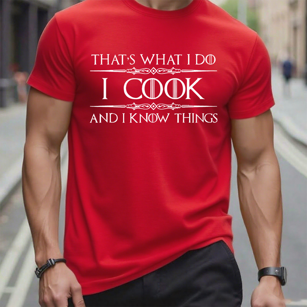 That's What I Do I Cook And I Know Things T-shirt