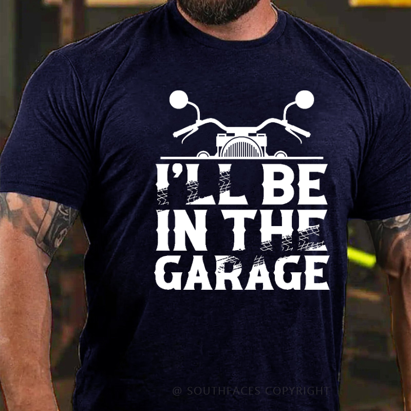 I'll Be In The Garage Funny Motorcycle Print Men's T-shirt