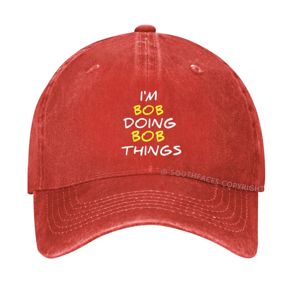 I'm Not Bob But I'm Doing Bob Things Hat