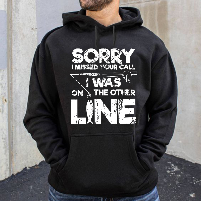 Sorry I Missed Your Call I Was On My Other Line Fishing Hoodie