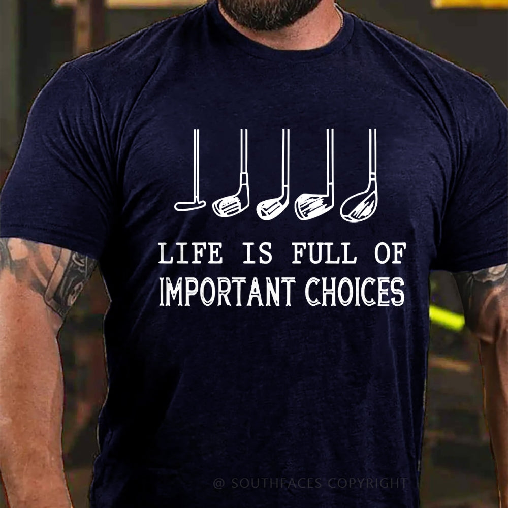 Life Is Full Of Important Choice Golf Player T-shirt
