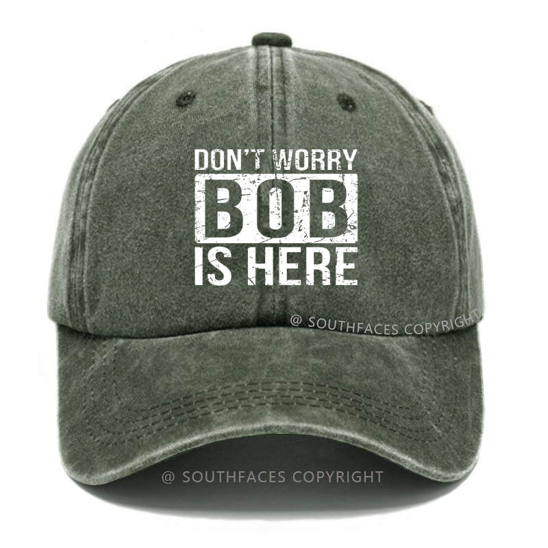 Don't Worry Bob Is Here Hat