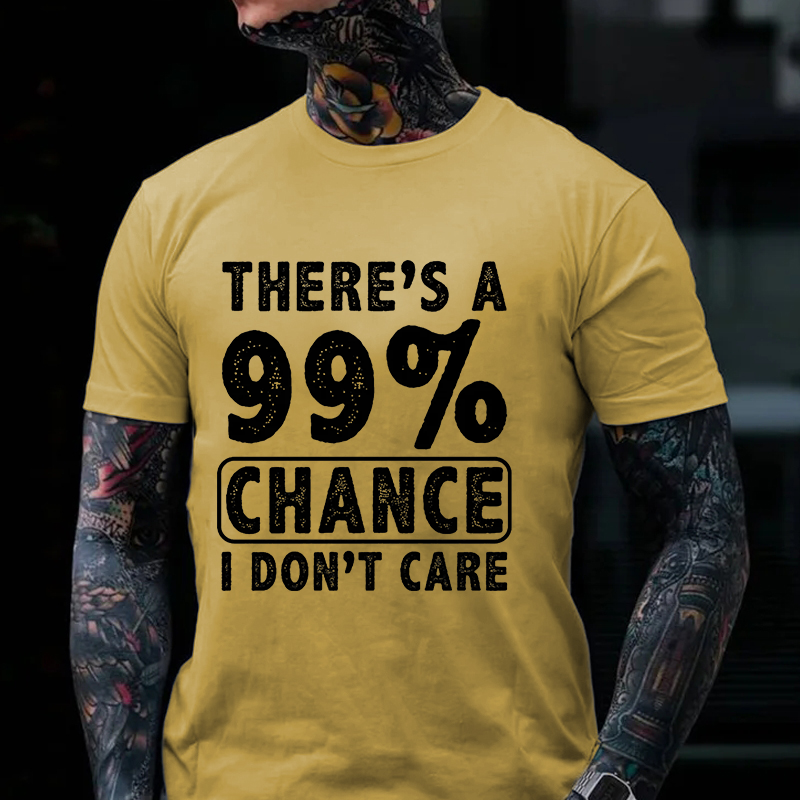 There's A 99% Chance I Don't Care Funny Print Men's T-shirt