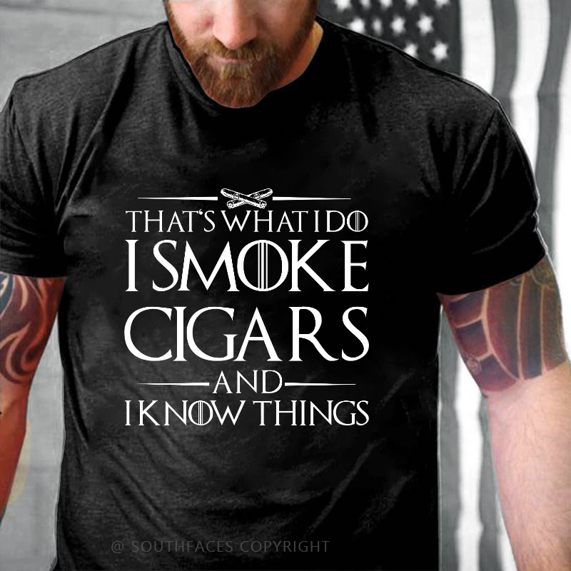That's What I Do I Smoke Cigars And I Know Things T-shirt