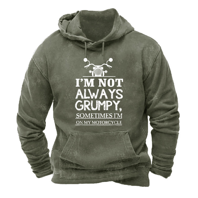 I'm Not Always Grumpy Sometimes I'm On My Motorcycle Hoodie