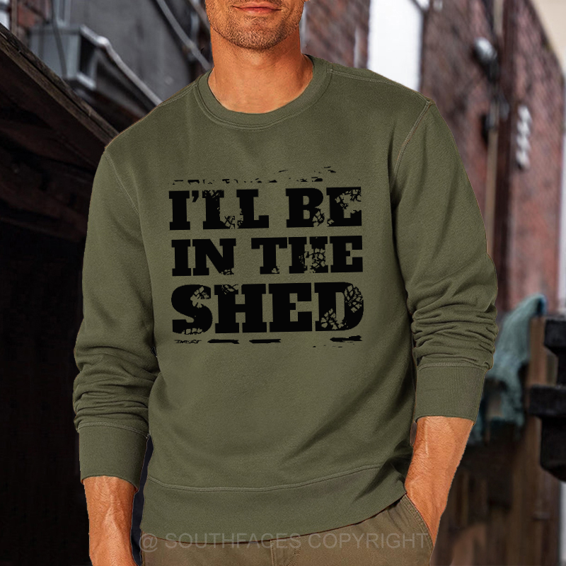 I'll Be In The Shed Motorcycle Gift Men's Sweatshirt