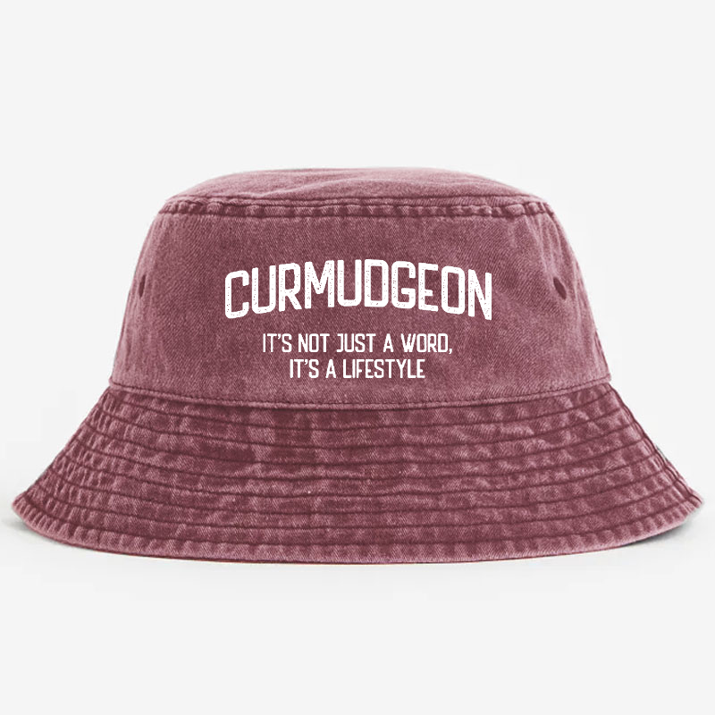 Curmudgeon It's Not Just A Word, It's A Lifestyle Bucket Hat