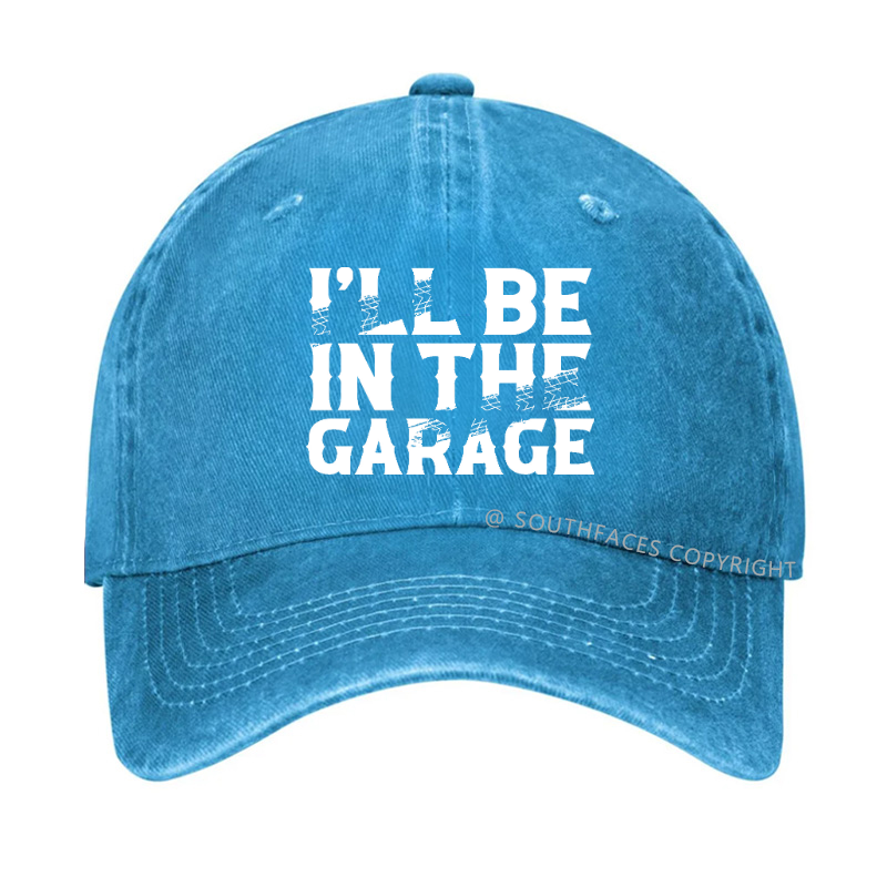 I'll Be In The Garage Hat