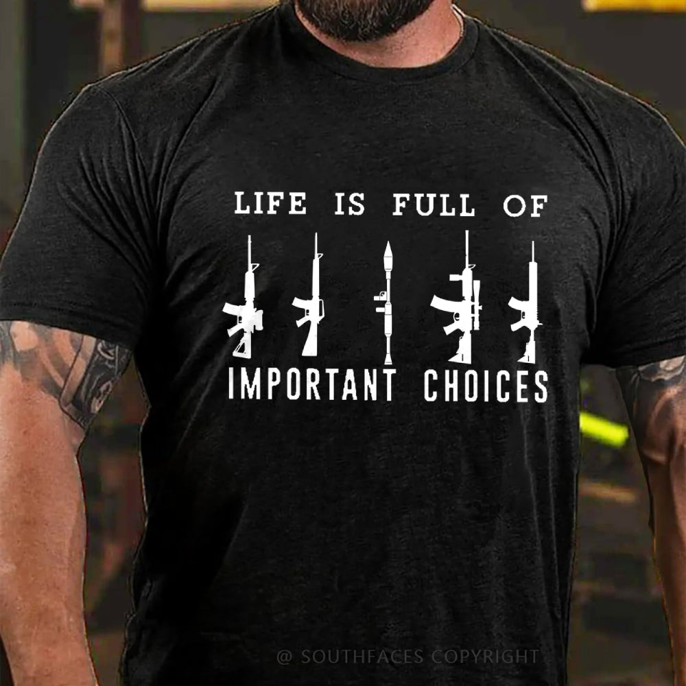 Life Is Full Of Important Choice Weapon Selection T-shirt