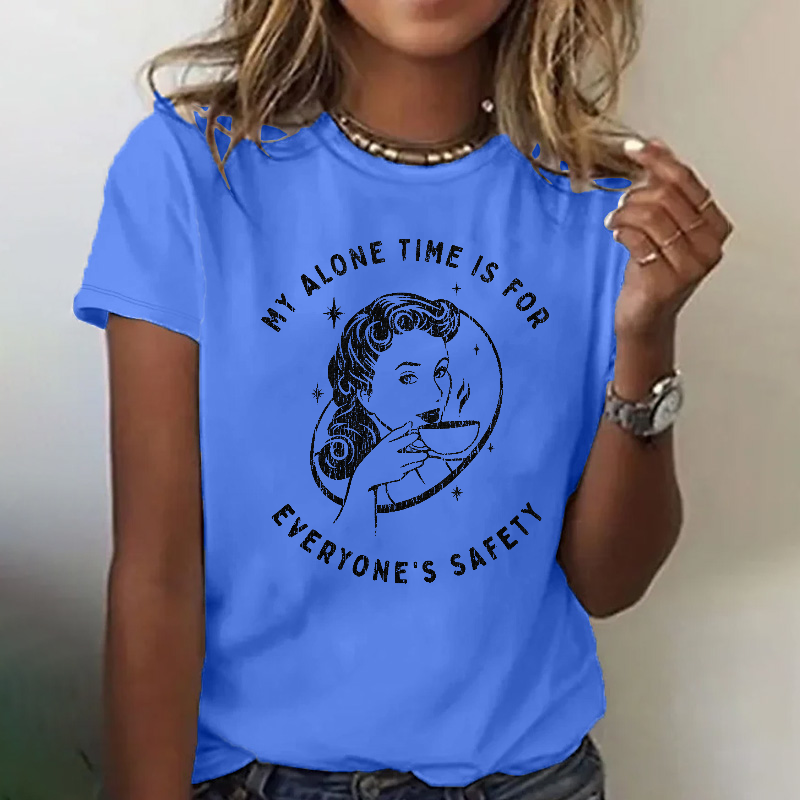 My Alone Time Is For Everyones Safety Sarcastic T-shirt