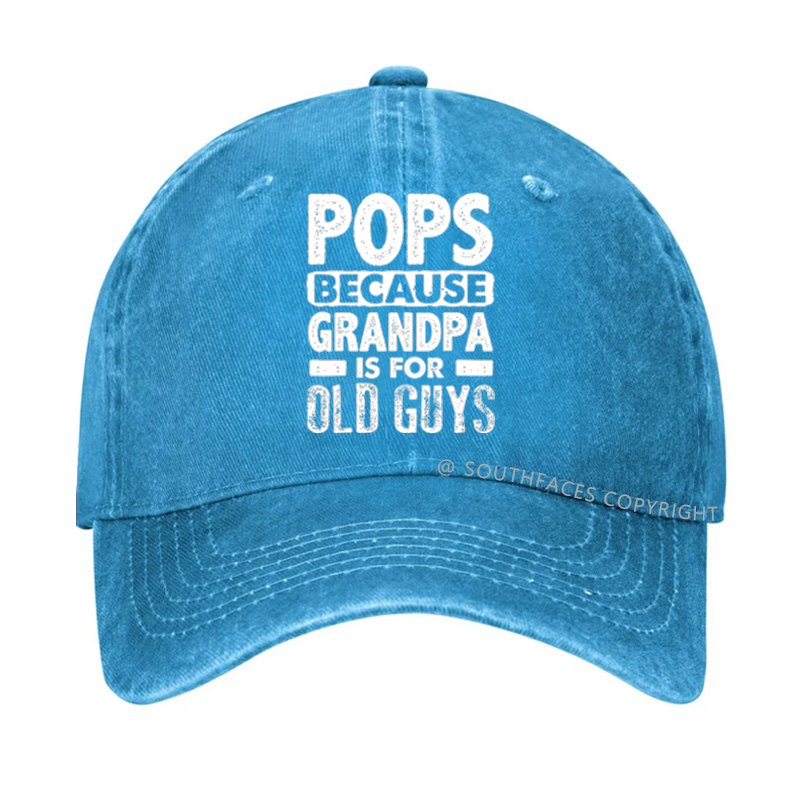 Pops Because Grandpa Is For Old Guys Hat