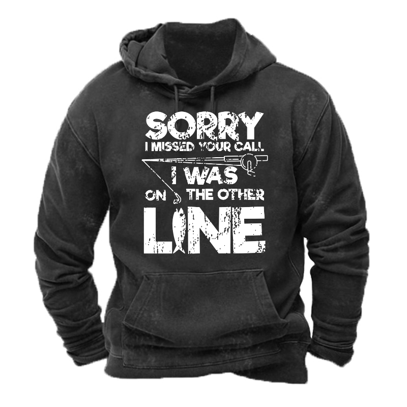 Sorry I Missed Your Call I Was On My Other Line Fishing Hoodie