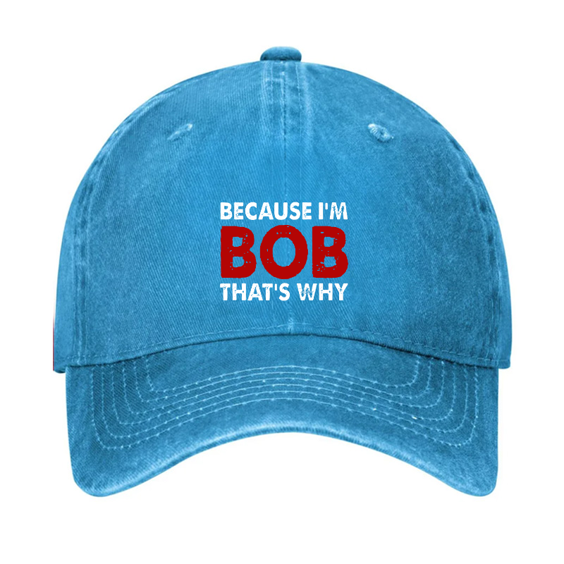 Because I'm Bob That's Why Hat