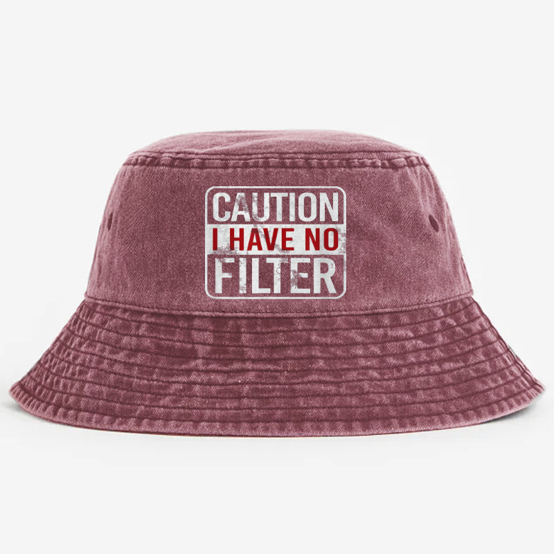 Caution I Have No Filter Funny Joking Bucket Hat