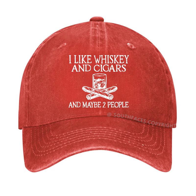 I like Whiskey And Cigars And Maybe 2 People Funny Hat