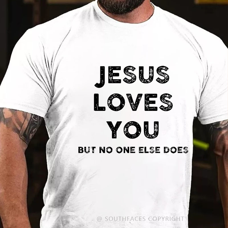 Jesus Loves You But No One Else Does Funny Christian Joking Print T-shirt