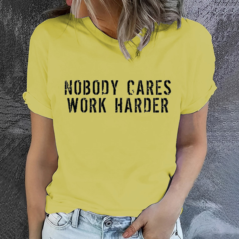 NOBODY CARES WORK HARDER T-shirt