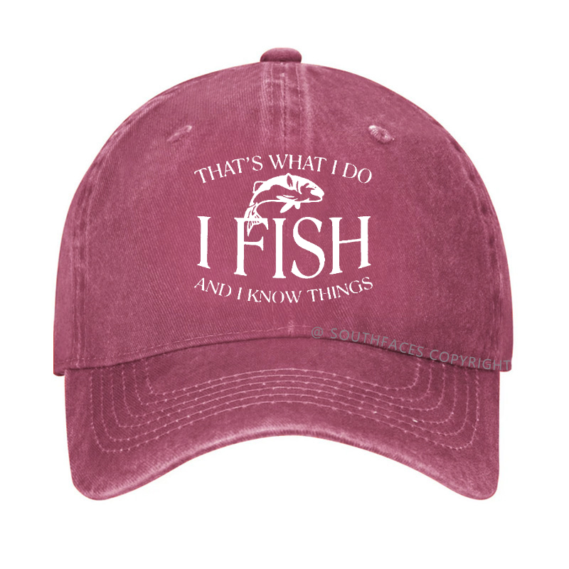 THAT'S WHAT I DO I FISH AND I KNOW THINGS Hat