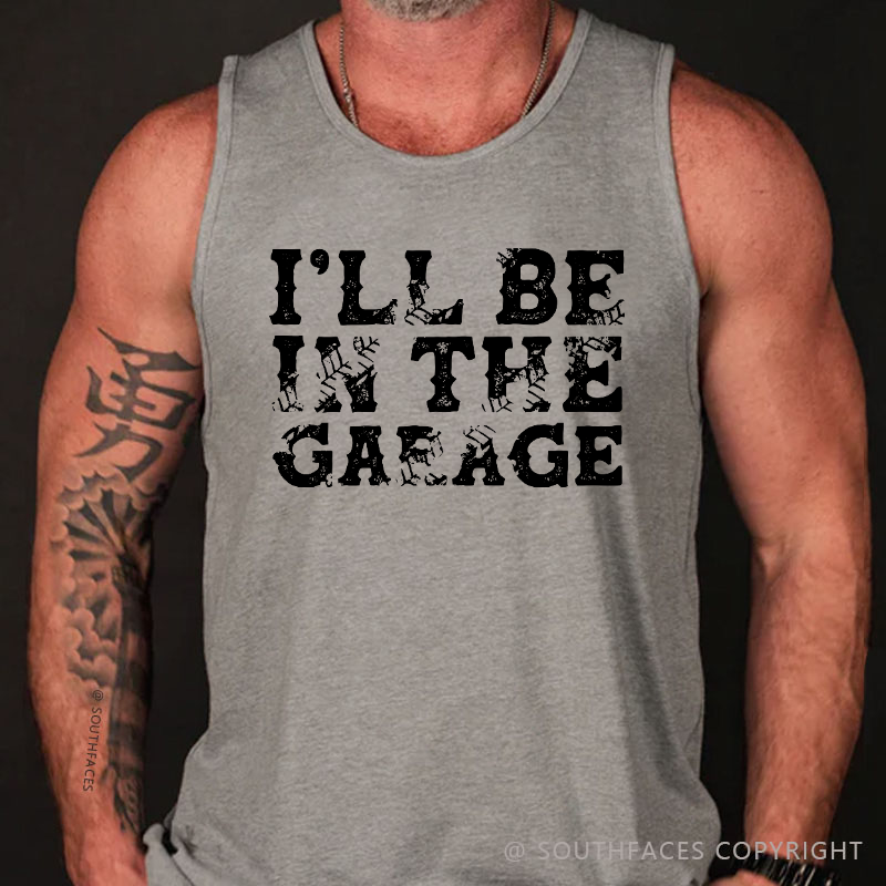 I'll Be In The Garage Tank Top