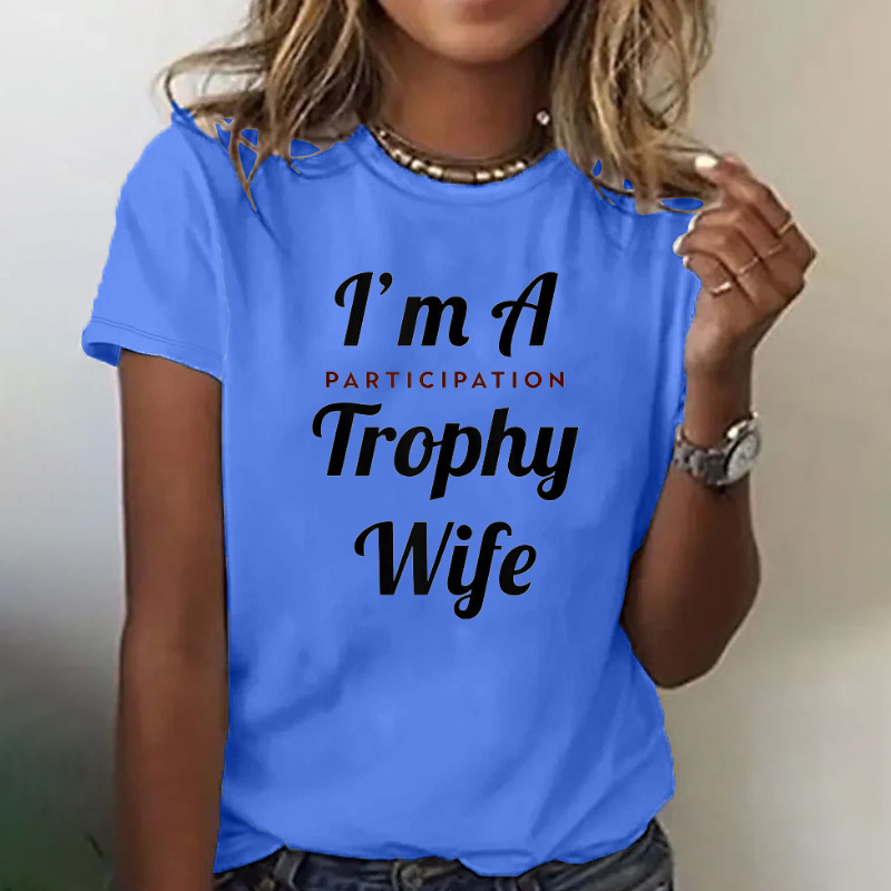 I'm A Trophy Wife Women T-shirt