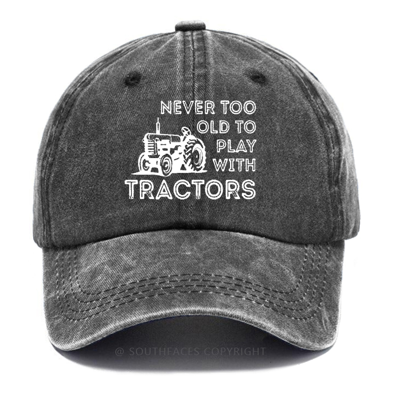Never Too Old To Play With Tractors Hat