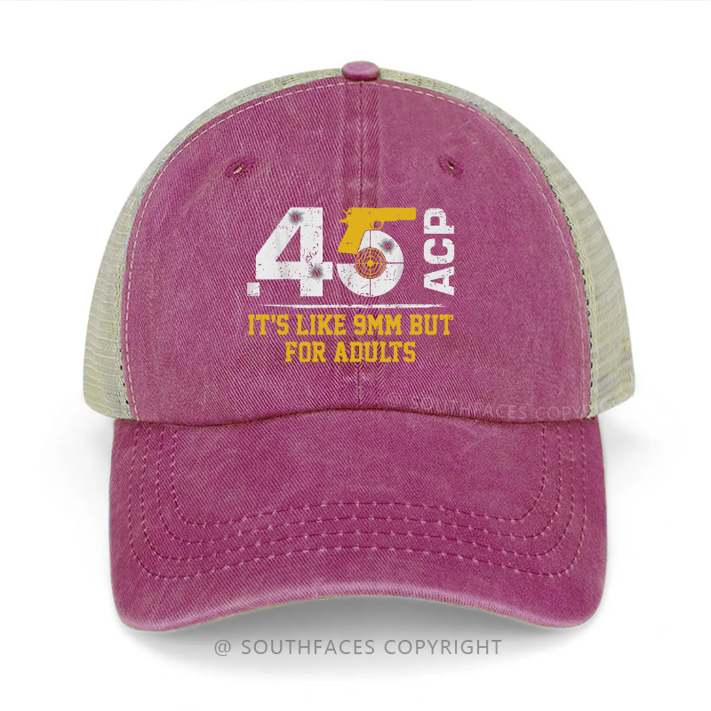 .45 Acp It's Like 9mm But For Adults Trucker Cap