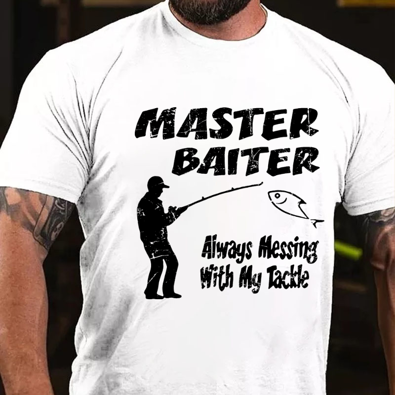 Master Baiter Always Messing With My Tackle T-shirt