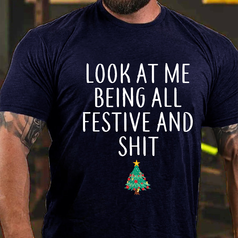 Look At Me Being All Festive And Shit Funny Christmas T-shirt