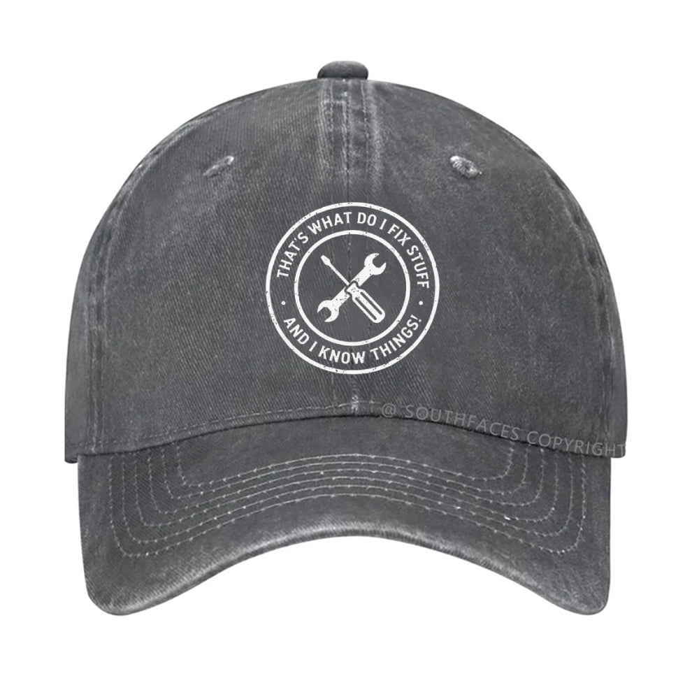 That's What I Do I Fix Stuff And Know Things Hat