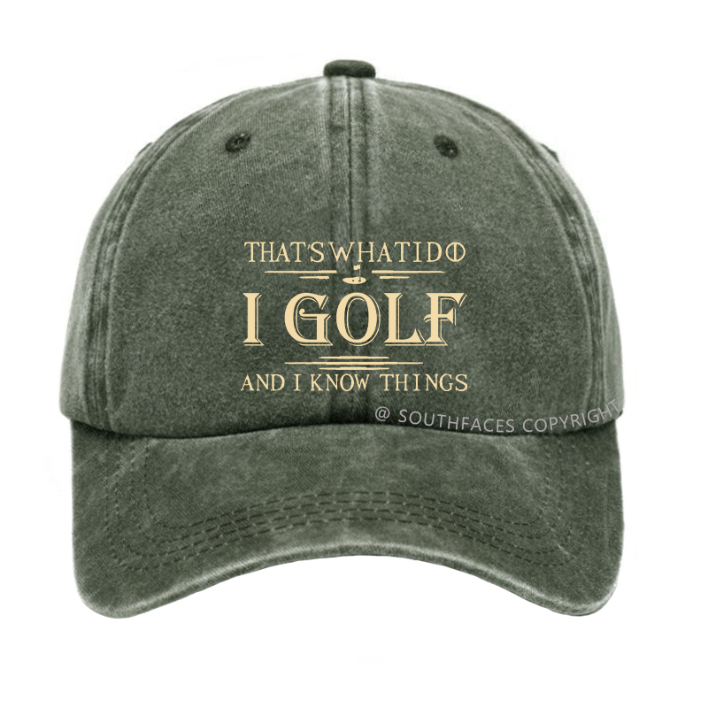 That's What I Do I Golf And I Know Things Hat