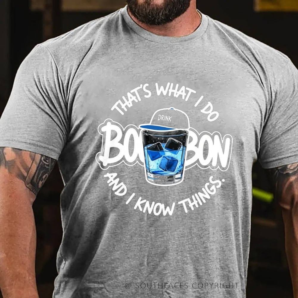 That's What I Do I Drink Whiskey And I know Things T-shirt