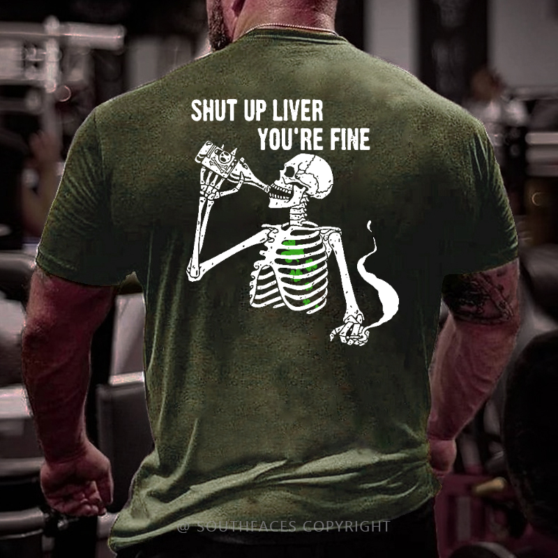 Shut Up Liver You're Fine Funny Skull Print St. Patrick's Day T-shirt