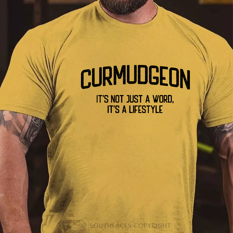 Curmudgeon It's Not Just A Word, It's A Lifestyle T-shirt