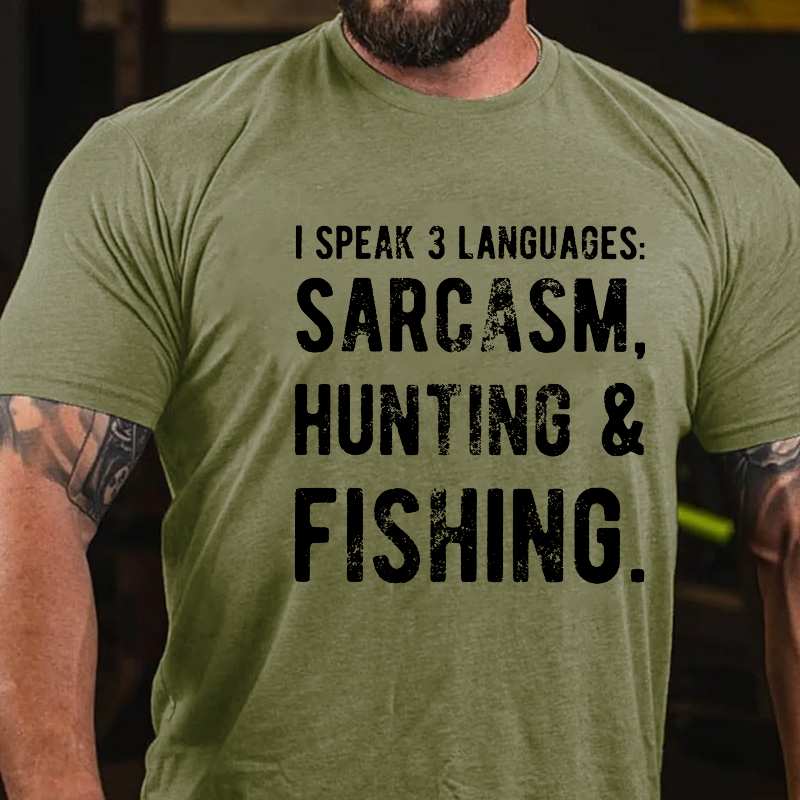 I Speak 3 Languages: Sarcasm, Hunting & Fishing T-shirt