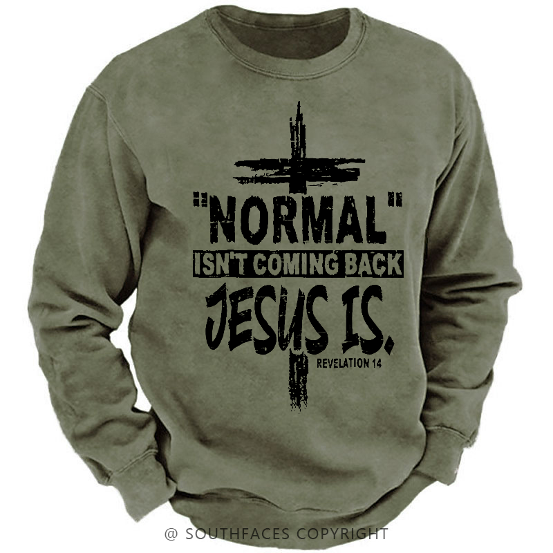 Normal Isn't Coming Back Jesus Is Revelation 14 Christian Sweatshirt