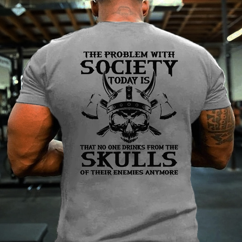 No One Drinks From Skulls Of Their Enemies Anymore T-shirt