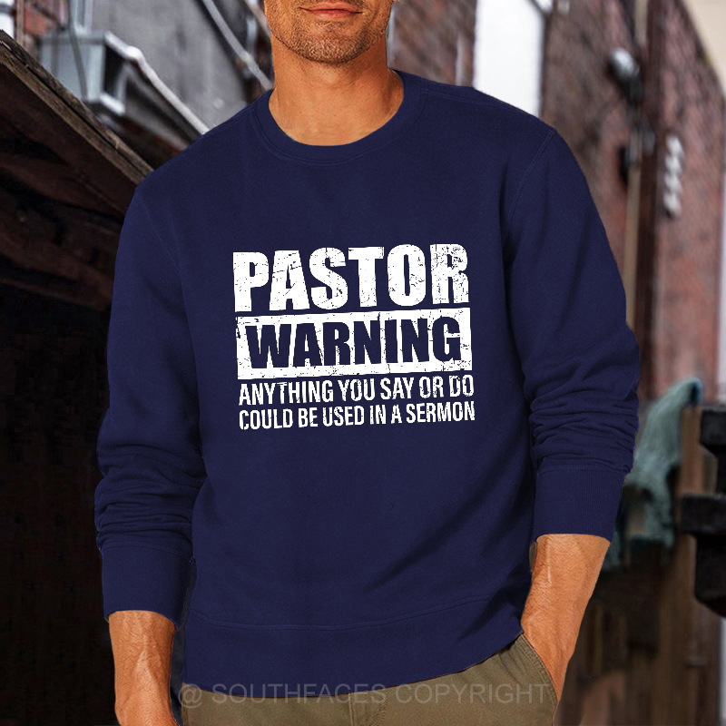 Pastor Warning Anything You Say Or Do Could Be Used In A Sermon Sweatshirt