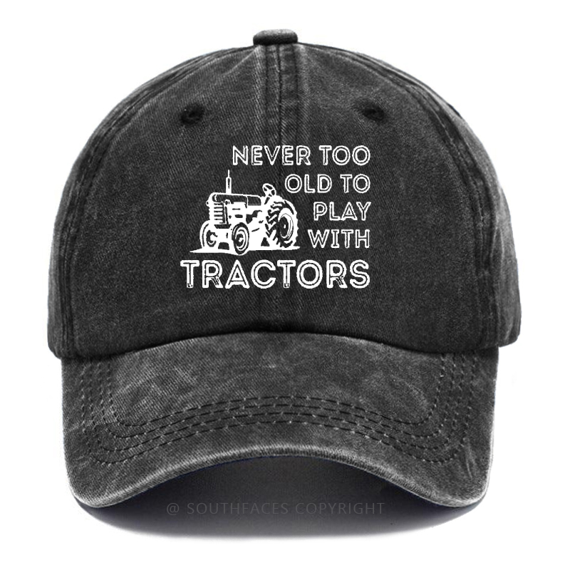 Never Too Old To Play With Tractors Hat