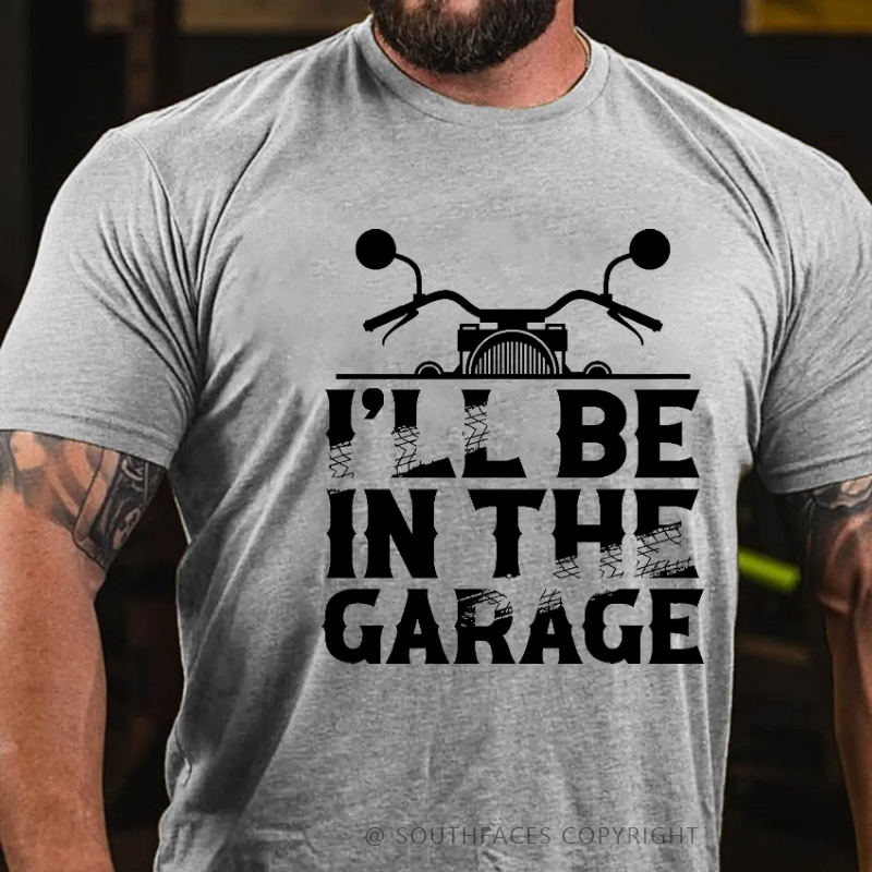 I'll Be In The Garage Funny Motorcycle Print Men's T-shirt