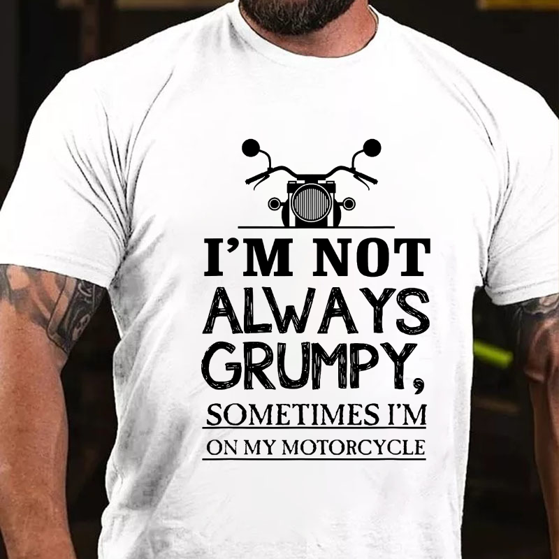 I'm Not Always Grumpy Men T-shirt